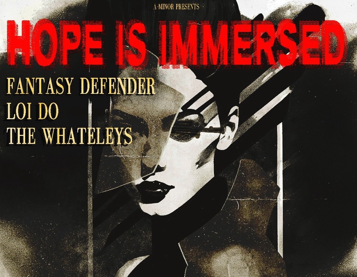 Hope Is Immersed with Fantasy Defender, LOI DO & The Whateleys