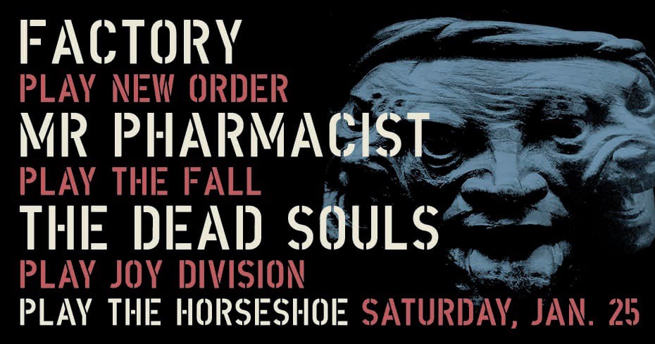 Factory (New Order tribute), Mr. Pharmacist (The Fall tribute) & Dead Souls (Joy Division tribute)