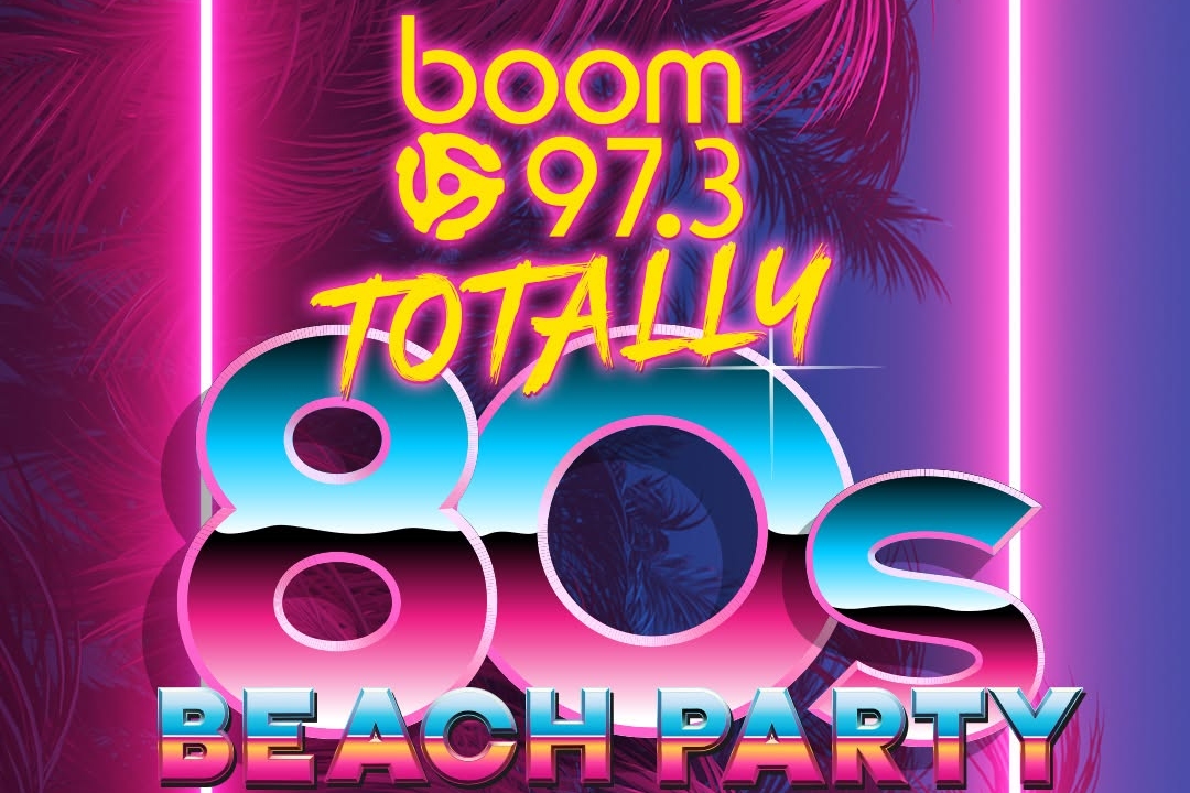 boom 97.3 Totally 80s Beach Party