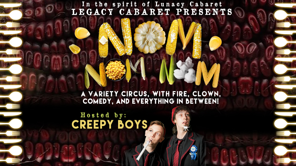 Legacy Cabaret - Nom Nom Nom! The Food Show