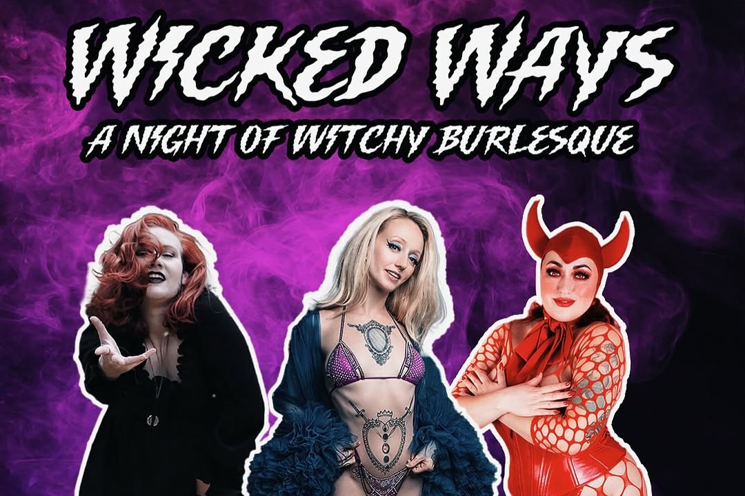 Wicked Ways - A Night of Witchy Burlesque