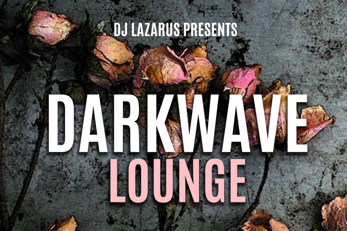 Darkwave Lounge with DJ Lazarus