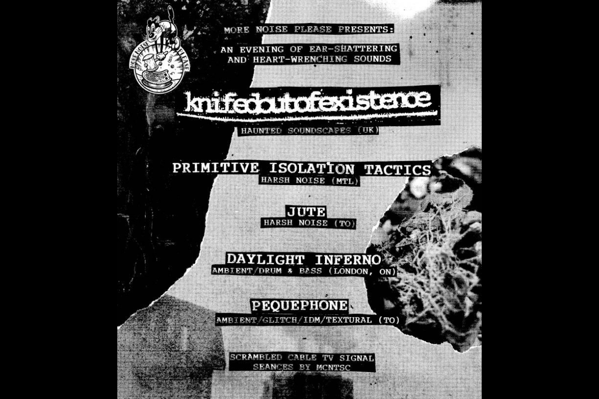 More Noise Please! Presents An Evening of Ear Shattering & Heart Wrenching Sounds