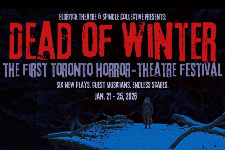 Dead of Winter: The First Toronto Horror Theatre Festival