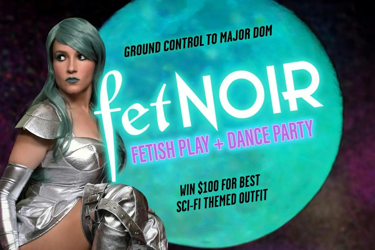fetNOIR: Ground Control To Major Dom