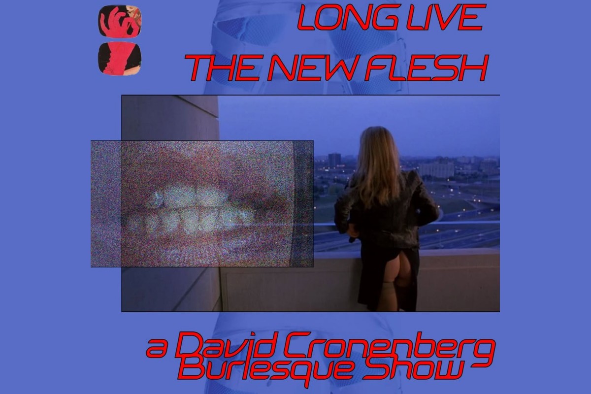 Long Live the New Flesh: A David Cronenberg Burlesque Show